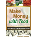 Make Money with Food: Cash in with 23 Money Making Ideas!