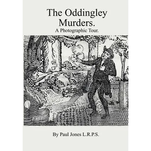 The Oddingley Murders.: A Photographic Tour.