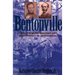Bentonville: The Final Battle of Sherman and Johnston
