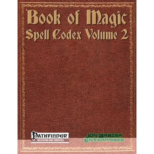 Book of Magic: Spell Codex Volume 2: A Supplement for the Pathfinder 1e Roleplaying Game