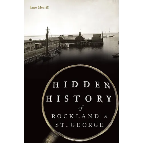 Hidden History of Rockland & St. George