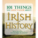 101 Things You Didn't Know about Irish History: The People, Places, Culture, and Tradition of the Emerald Isle