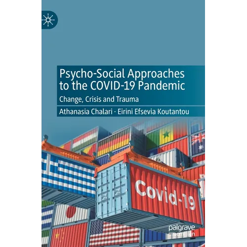 Psycho-Social Approaches to the Covid-19 Pandemic: Change, Crisis and Trauma