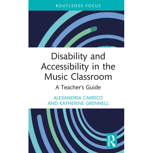 Disability and Accessibility in the Music Classroom: A Teacher's Guide