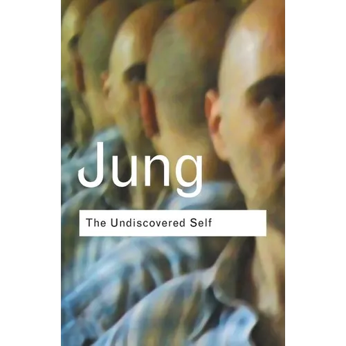 The Undiscovered Self: Answers to Questions Raised by the Present World Crisis