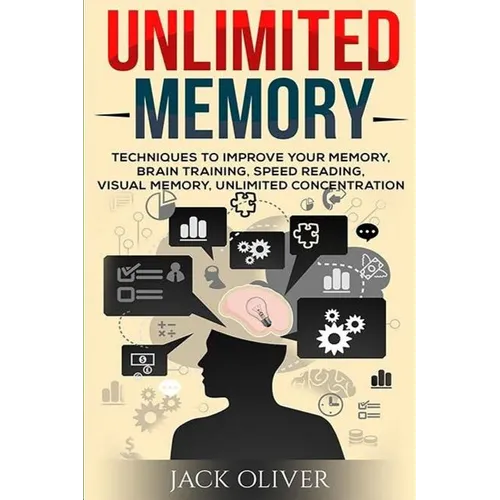 Unlimited Memory: Techniques to Improve Your Memory, Remember What You Want, Brain Training, Speed Reading, Visual Memory