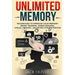 Unlimited Memory: Techniques to Improve Your Memory, Remember What You Want, Brain Training, Speed Reading, Visual Memory