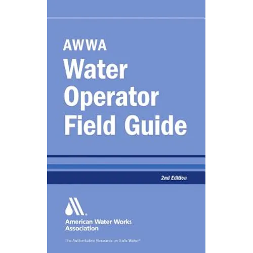 Awwa Water Operator Field Guide, Second Edition