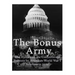 The Bonus Army: The History of the Controversial Protests by American World War I Veterans in 1932