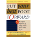 Put Your Best Foot Forward: Make a Great Impression by Taking Control of How Others See You