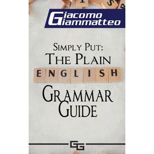 Simply Put: The Plain English Grammar Guide