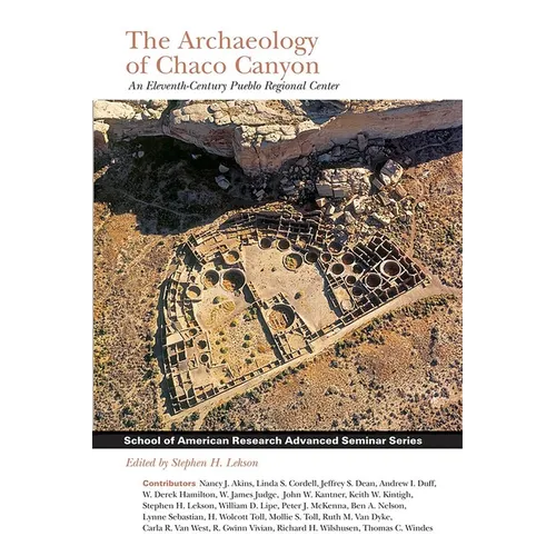 Archaeology of Chaco Canyon: An Eleventh-Century Pueblo Regional Center