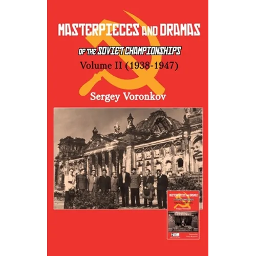 Masterpieces and Dramas of the Soviet Championships: Volume II (1938-1947)