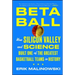 Betaball: How Silicon Valley and Science Built One of the Greatest Basketball Teams in History