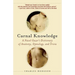 Carnal Knowledge: A Navel Gazer's Dictionary of Anatomy, Etymology, and Trivia