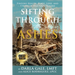 Sifting Through the Ashes: Finding Beauty, Peace, Love, and Strength Through Trauma