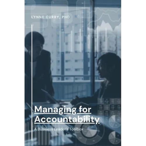 Managing for Accountability: A Business Leader's Toolbox