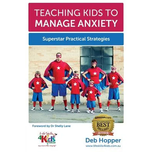 Teaching Kids to Manage Anxiety: Superstar Practical Strategies