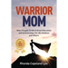 Warrior Mom: How I Fought To Get A Great Education and Scholarships For My Children and Others