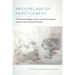 Archipelago of Resettlement: Vietnamese Refugee Settlers and Decolonization Across Guam and Israel-Palestine Volume 65