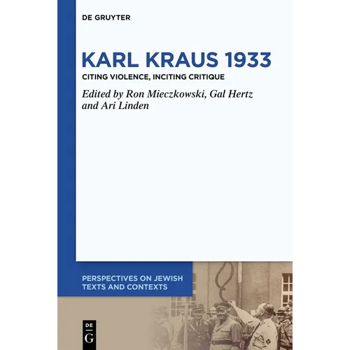 Karl Kraus 1933: Citing Violence, Inciting Critique