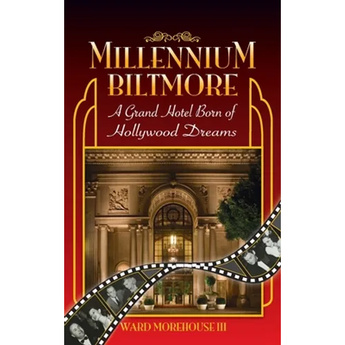 Millennium Biltmore (hardback): A Grand Hotel Born of Hollywood Dreams