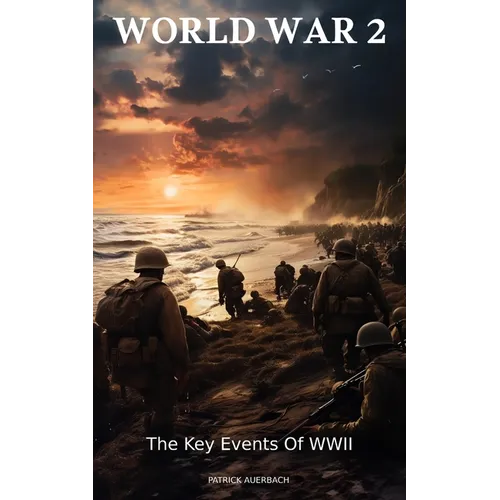 World War 2: The Key Events Of WWII