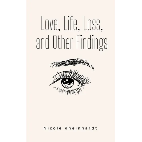 Love, Life, Loss, and Other Findings