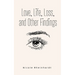 Love, Life, Loss, and Other Findings