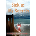 Sick as My Secrets