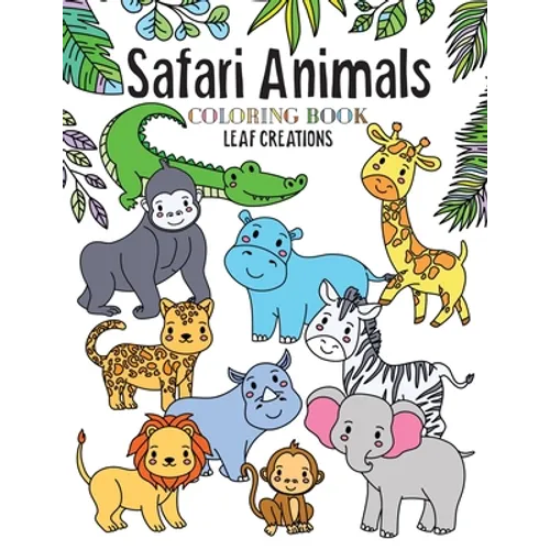 Safari Animals Coloring Book: A Coloring Book for Kids Featuring Cute and Fun Safari Animals
