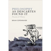 Philosophy as Descartes Found It: Practice and Theory