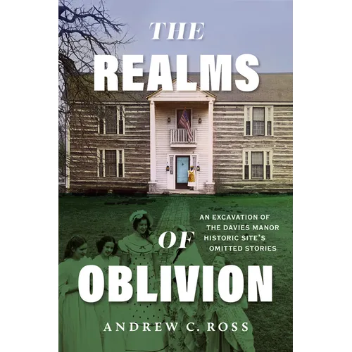 The Realms of Oblivion: An Excavation of the Davies Manor Historic Site's Omitted Stories
