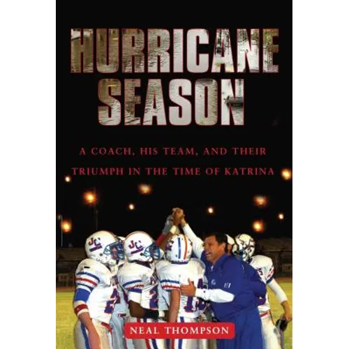 Hurricane Season: A Coach, His Team, and Their Triumph in the Time of Katrina