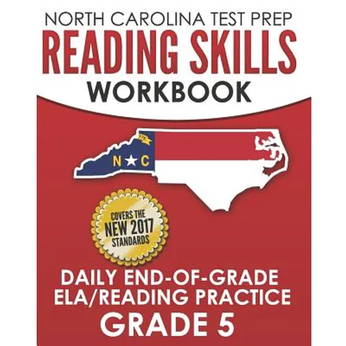 NORTH CAROLINA TEST PREP Reading Skills Workbook Daily End-of-Grade ELA/Reading Practice Grade 5: Preparation for the EOG English Language Arts/Readin