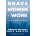 Brave Women at Work: Lessons in Confidence