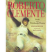 Roberto Clemente: Pride of the Pittsburgh Pirates