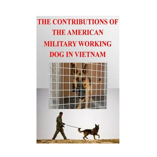 The Contributions of the American Military Working Dog in Vietnam