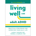 Living Well with Adult ADHD: Practical Strategies for Improving Your Daily Life