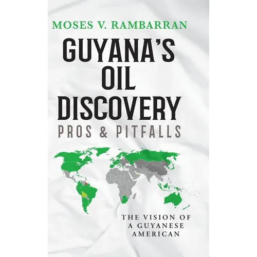 Guyana's Oil Discovery - Pros & Pitfalls: The Vision of a Guyanese American