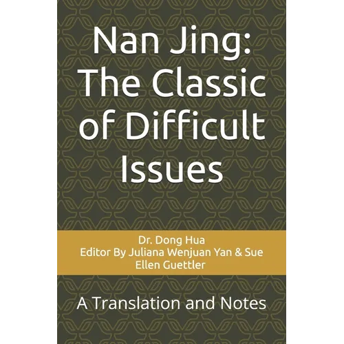 Nan Jing: The Classic of Difficult Issues: A Translation and Notes