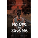 No One To Save Me: My true story of child sexual abuse, abandonment, neglect and a mother's betrayal. This is how I survived.
