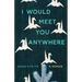 I Would Meet You Anywhere: A Memoir