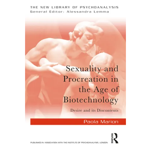 Sexuality and Procreation in the Age of Biotechnology: Desire and Its Discontents