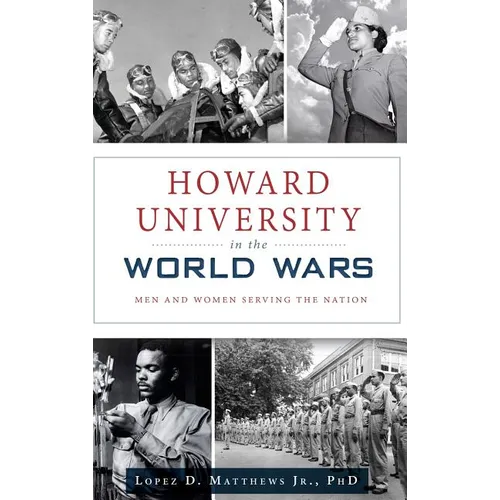 Howard University in the World Wars: Men and Women Serving the Nation