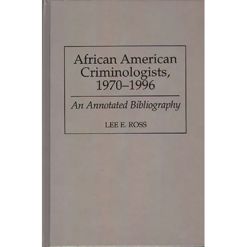 African American Criminologists, 1970-1996: An Annotated Bibliography