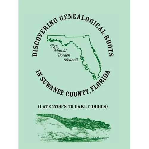 Discovering Genealogical Roots in Suwanee County, Florida (Late 1700's to Early 1900's)