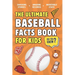 The Ultimate Baseball Facts Book For Kids: 300 Fun, Educational and Surprising Baseball Facts For Kids