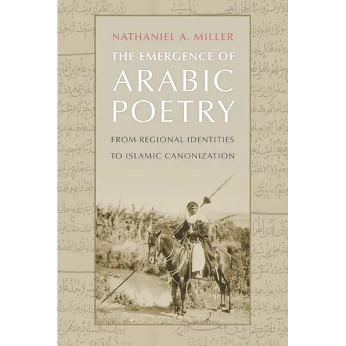The Emergence of Arabic Poetry: From Regional Identities to Islamic Canonization