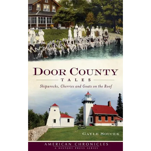 Door County Tales: Shipwrecks, Cherries and Goats on the Roof